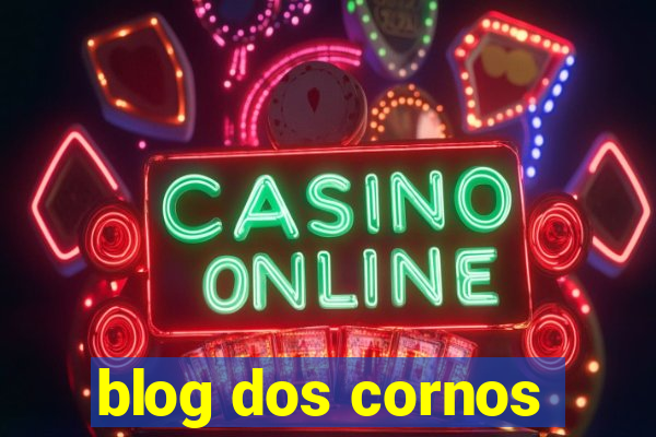 blog dos cornos